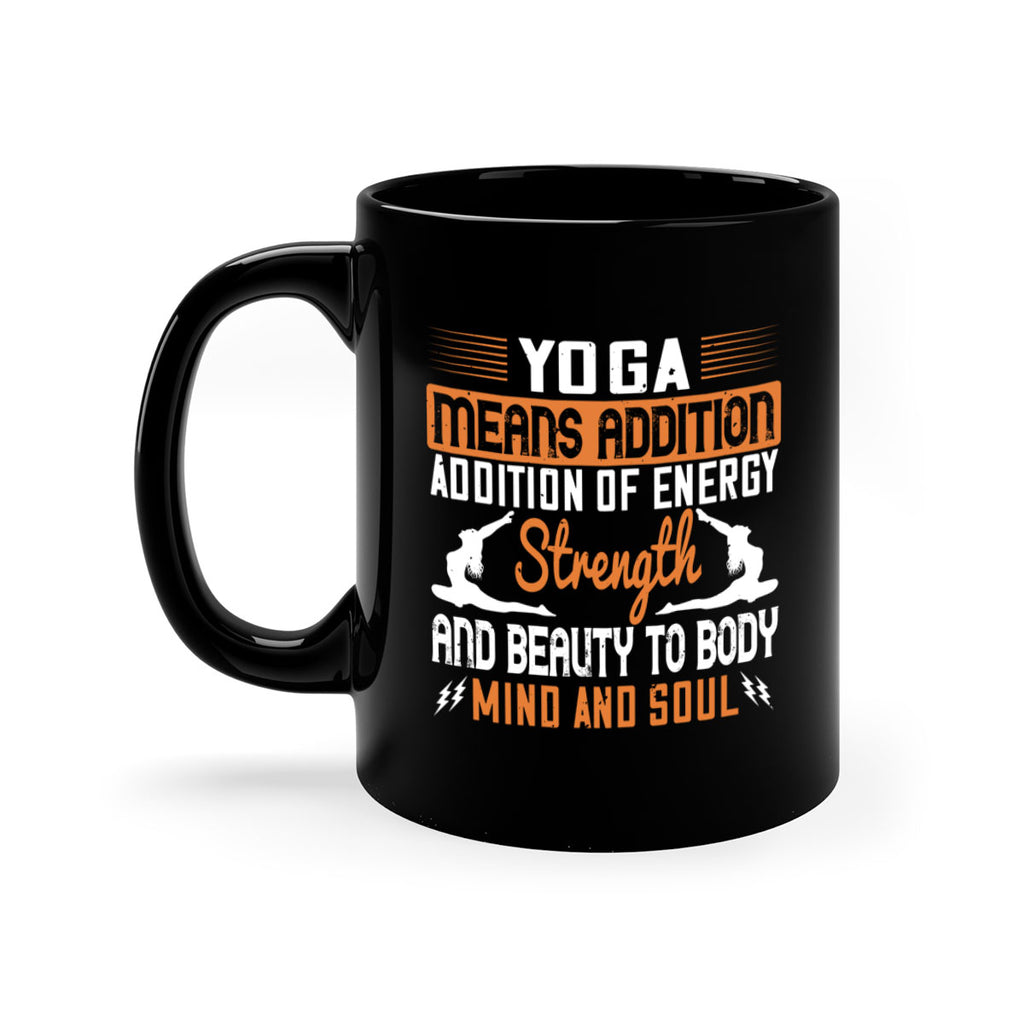 yoga means addition addition of energy strength and beauty to body mind and soul 10#- yoga-Mug / Coffee Cup