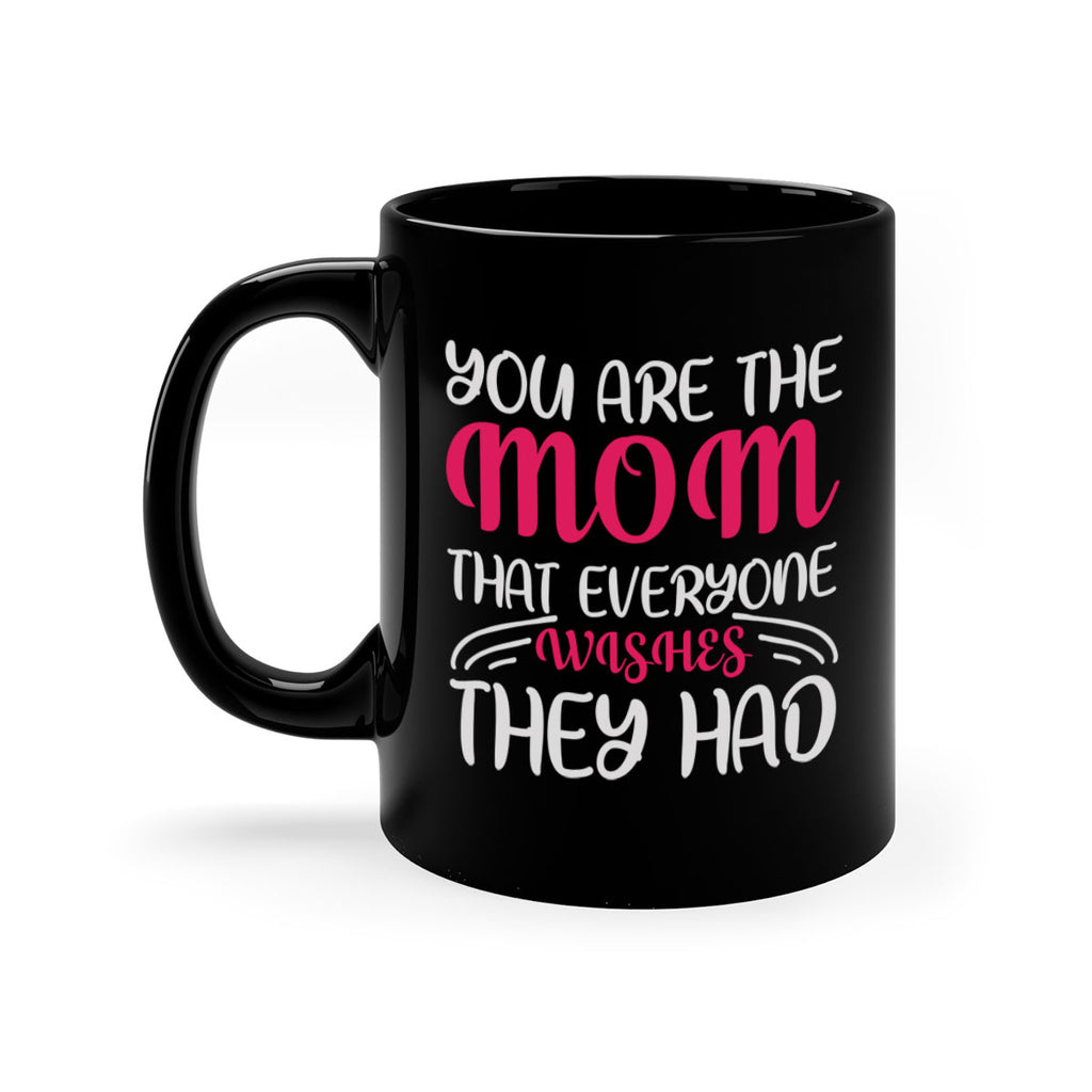 you are the mom that everyone wishes they had 5#- mom-Mug / Coffee Cup