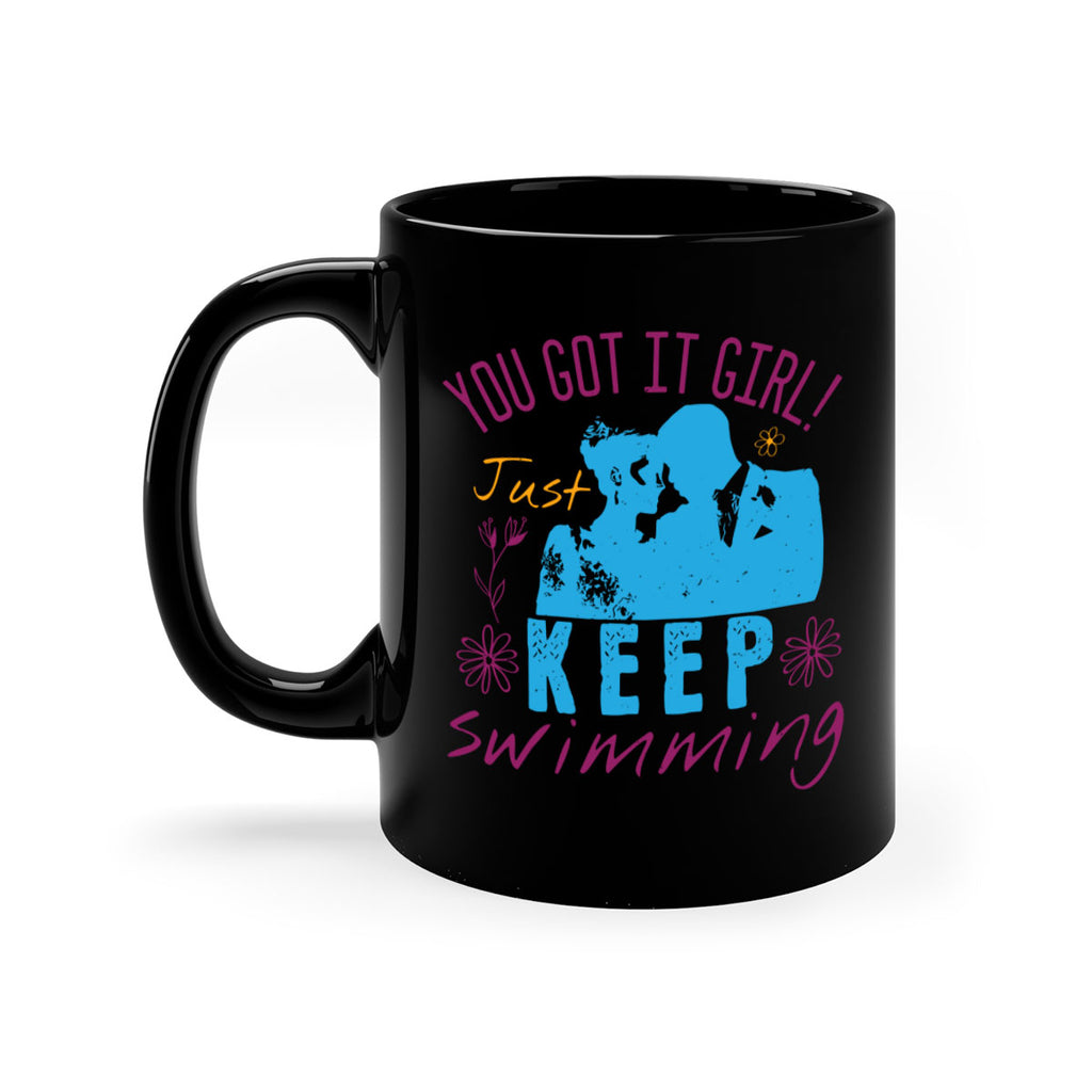 you got it girl Just keep swimming 6#- bride-Mug / Coffee Cup