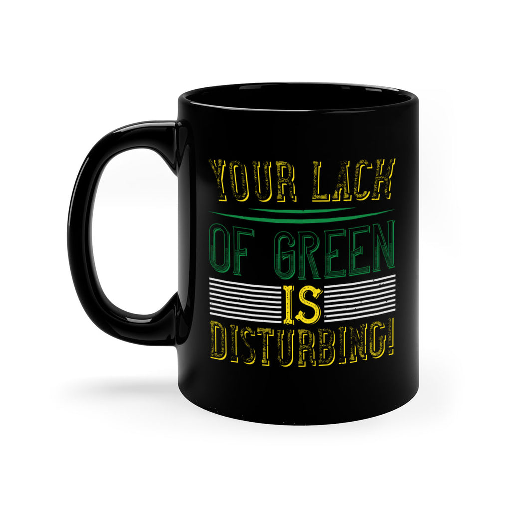 your lack of green is disturbing Style 2#- St Patricks Day-Mug / Coffee Cup