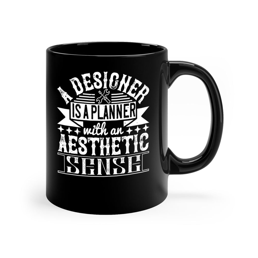 A designer is a planner with an aesthetic sense Style 28#- Architect-Mug / Coffee Cup