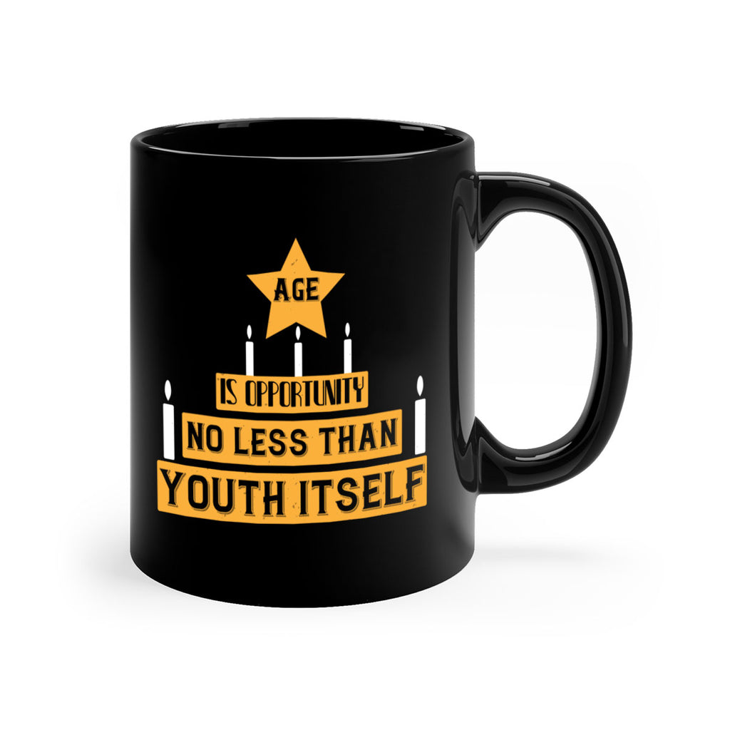 Age is opportunity no less than youth itself Style 102#- birthday-Mug / Coffee Cup