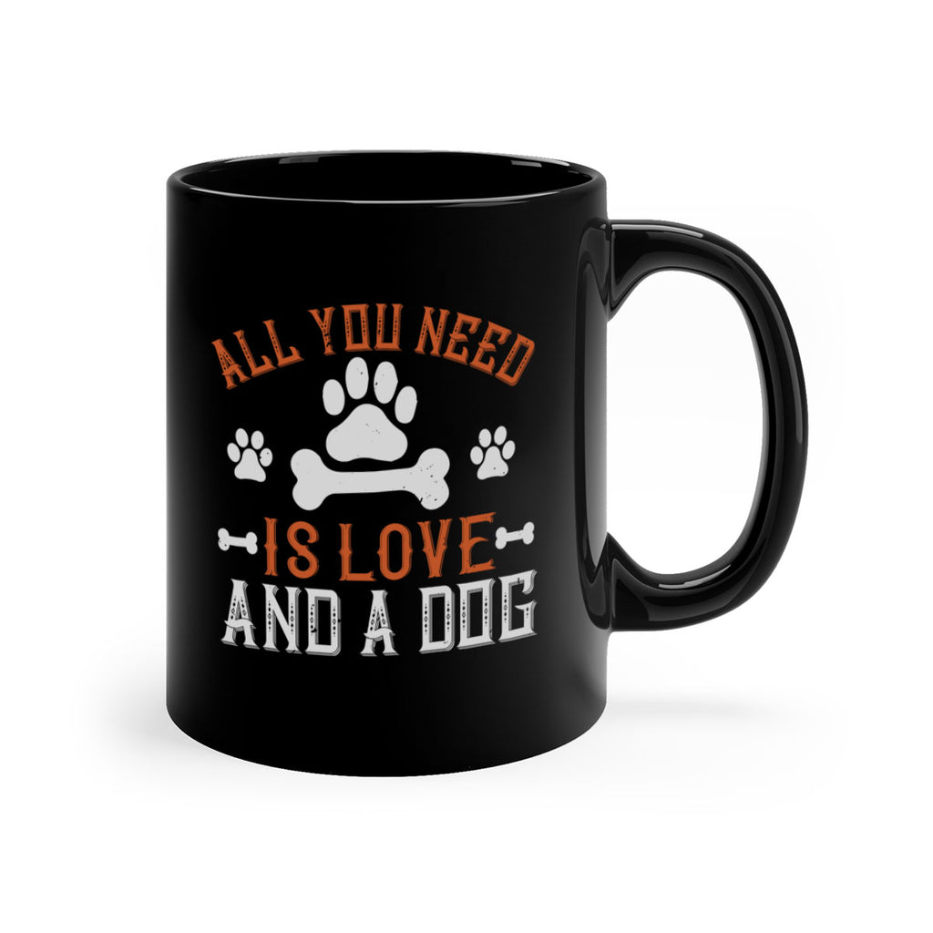 All You Need Is Love And A Dog Style 177#- Dog-Mug / Coffee Cup