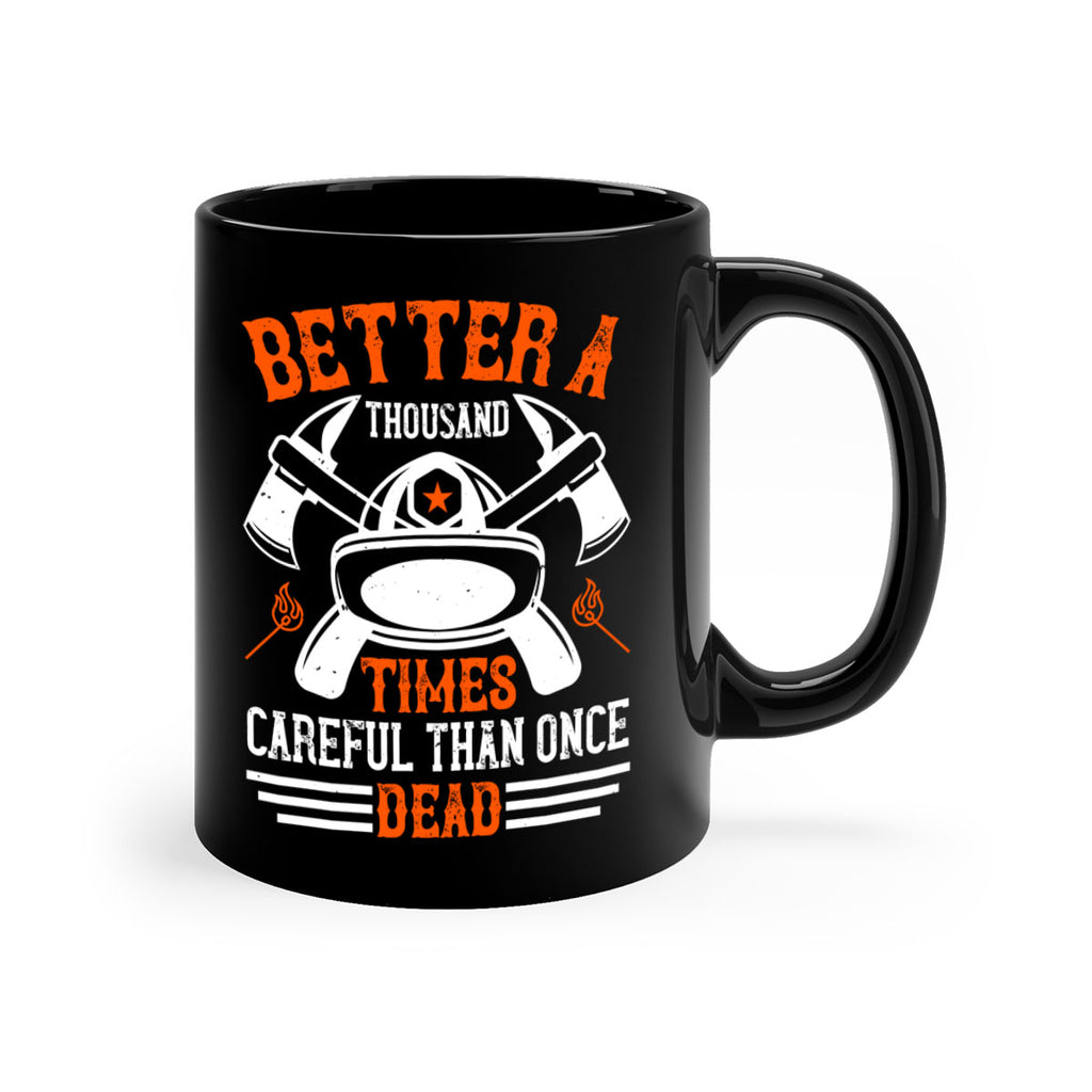 Better a thousand times careful than once dead Style 90#- fire fighter-Mug / Coffee Cup