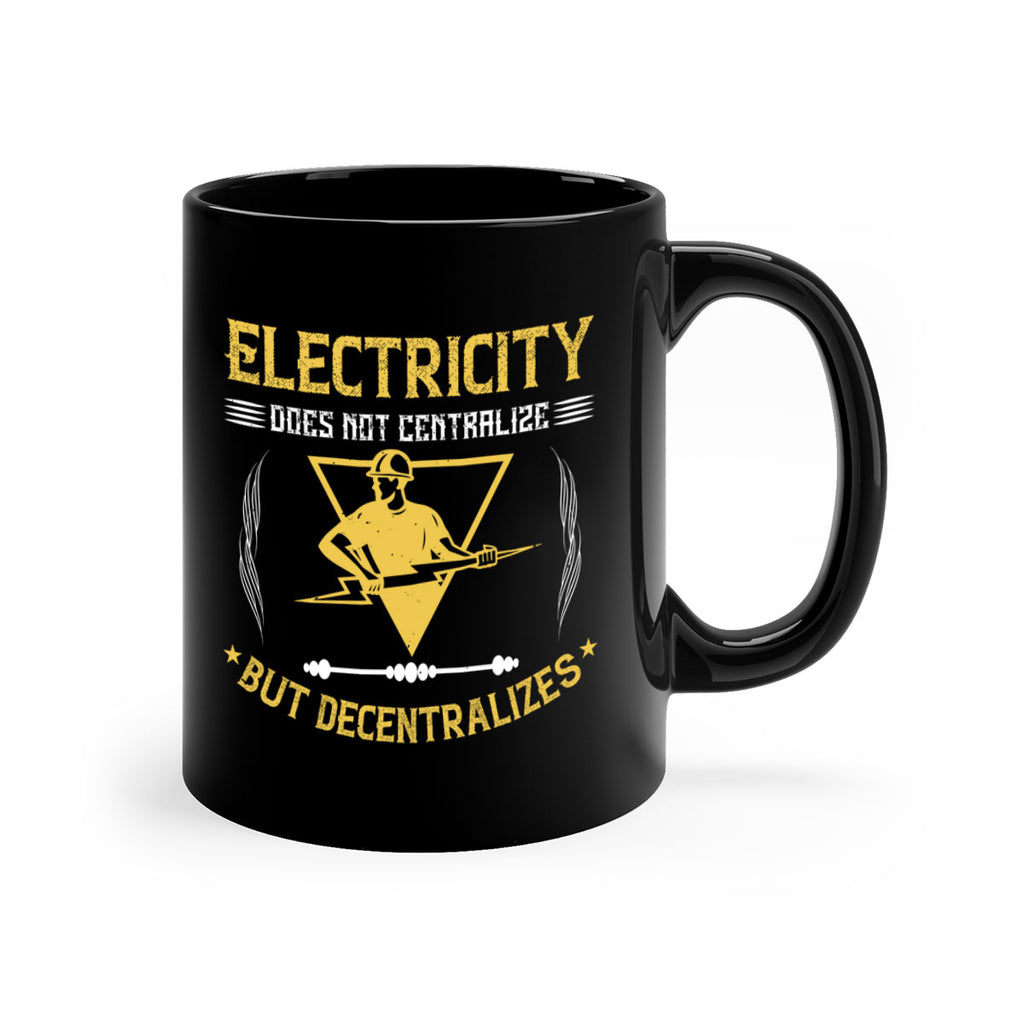 Electricity does not cetrlize but decentralizes Style 49#- electrician-Mug / Coffee Cup