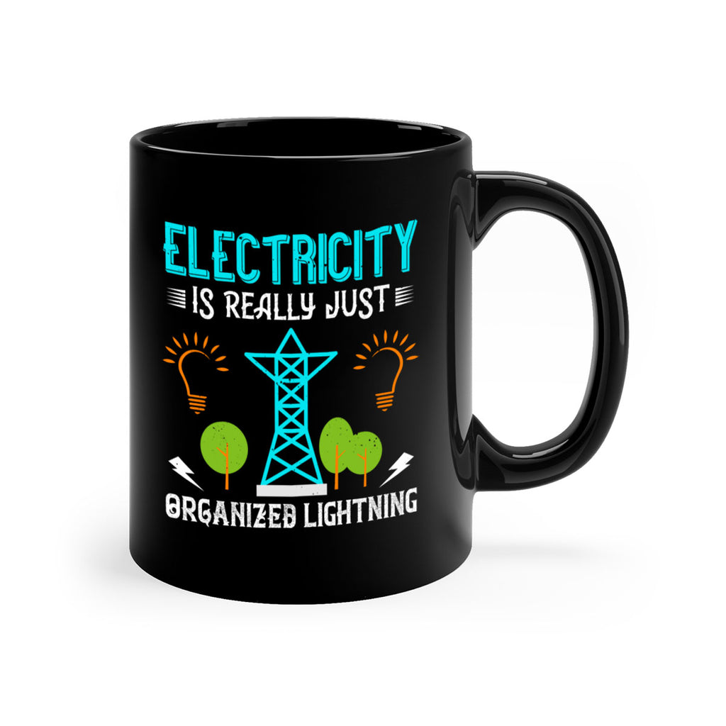 Electricity is really just organized lightning Style 46#- electrician-Mug / Coffee Cup