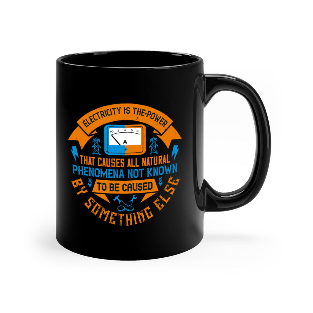 Electricity is the power that causes all natural phenomena not known Style 44#- electrician-Mug / Coffee Cup