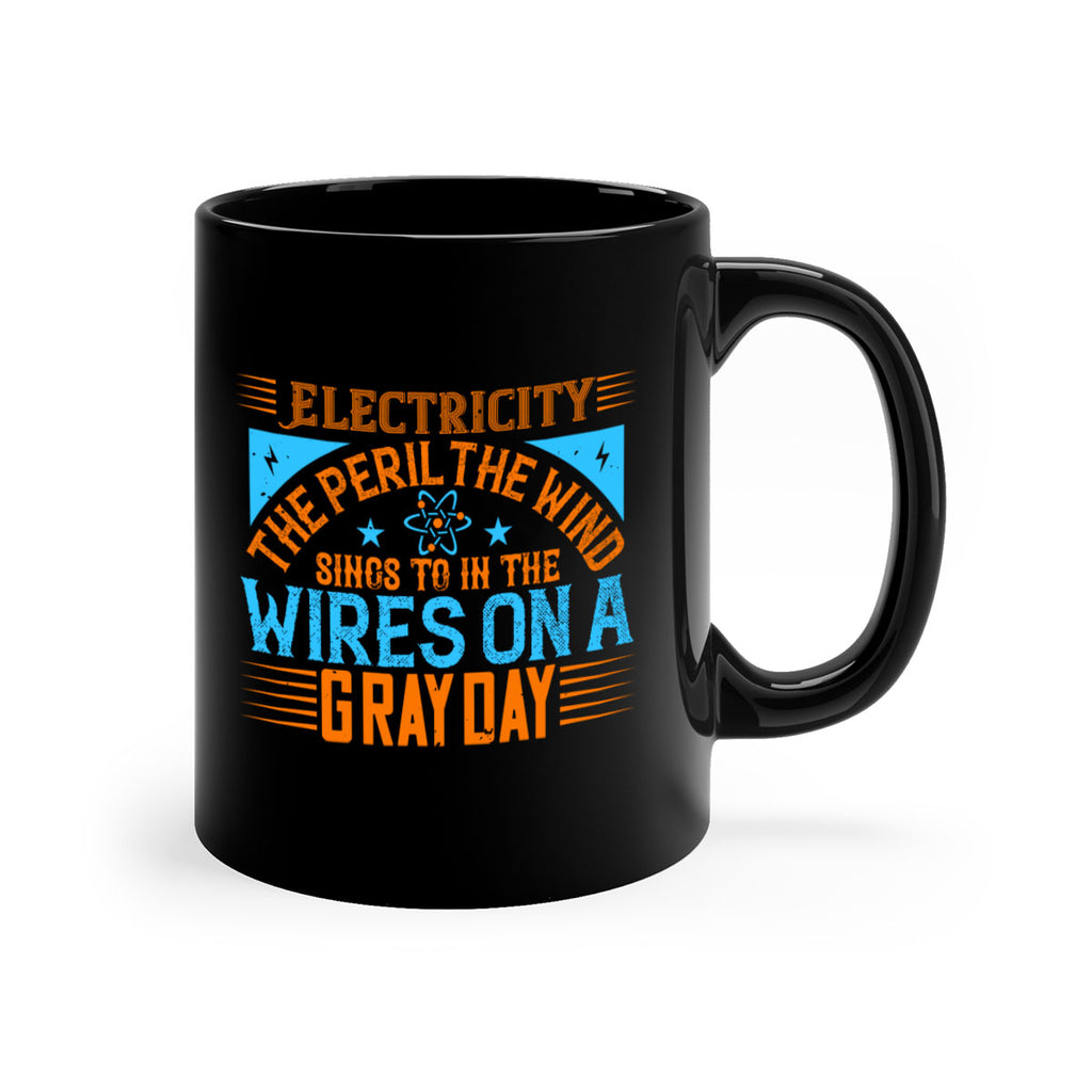 Electricity the peril the wind sings to in thewires on a gray day Style 43#- electrician-Mug / Coffee Cup