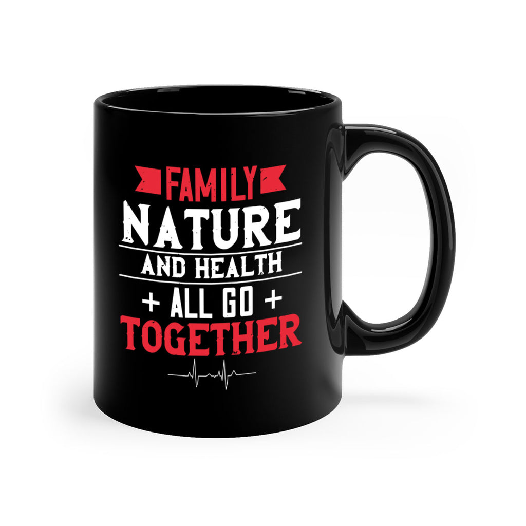 Family nature and health all go together Style 49#- World Health-Mug / Coffee Cup