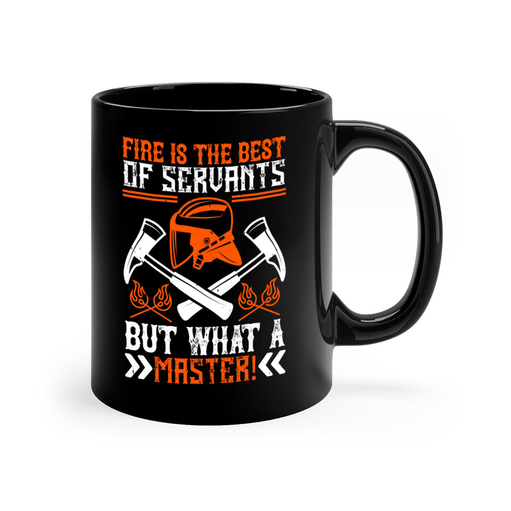 Fire is the best of servants but what a master Style 79#- fire fighter-Mug / Coffee Cup