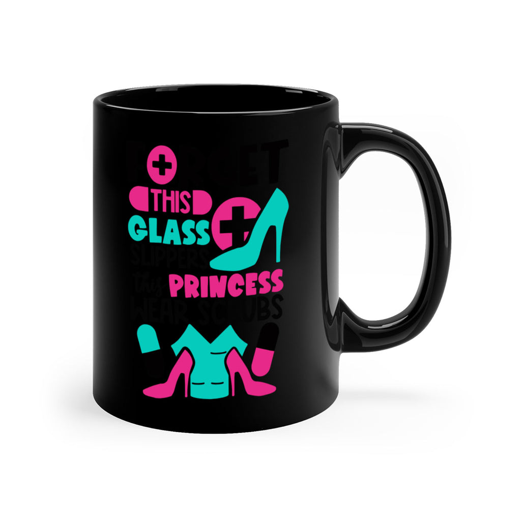 Forget This Glass Slippers This Princess Wear Scrubs Style Style 185#- nurse-Mug / Coffee Cup