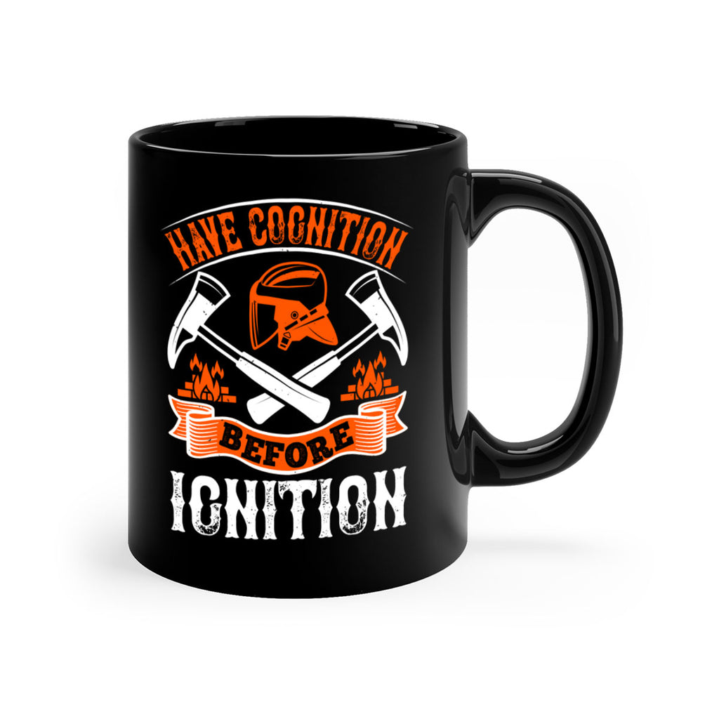 Have cognition before ignition Style 67#- fire fighter-Mug / Coffee Cup