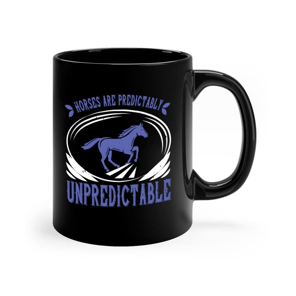 Horses are predictably unpredictable Style 46#- horse-Mug / Coffee Cup