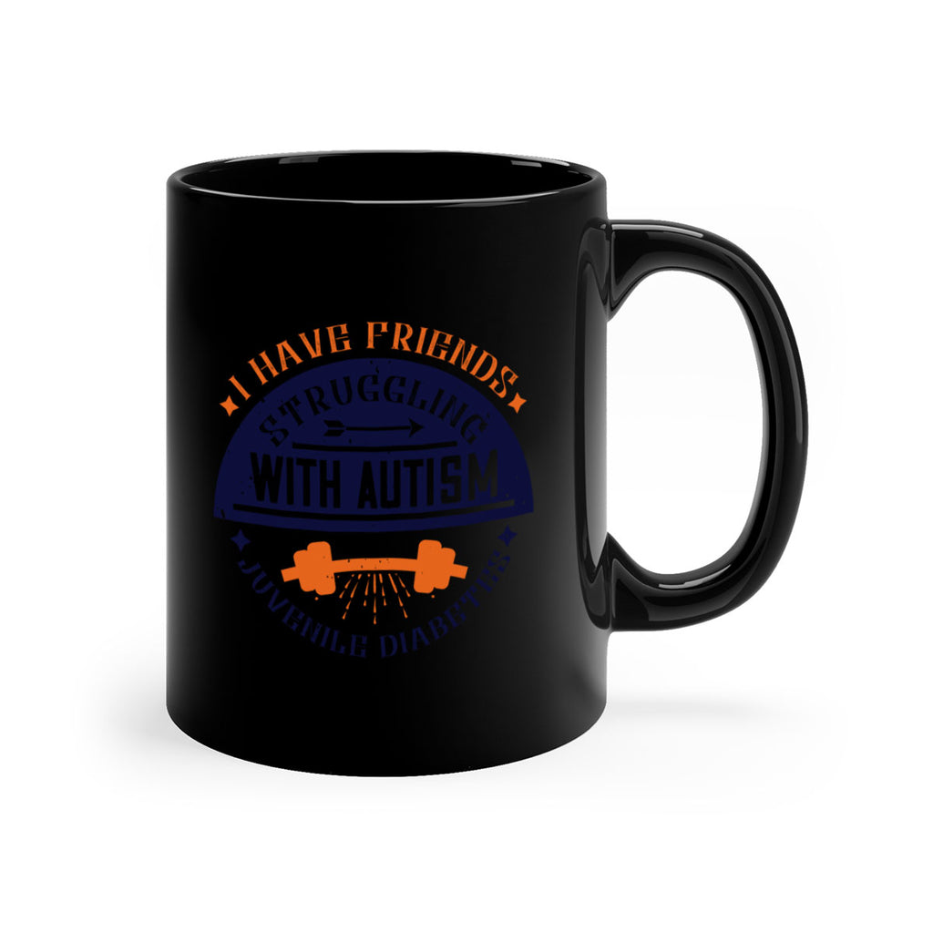 I have friends struggling with autism juvenile diabetes Style 32#- diabetes-Mug / Coffee Cup