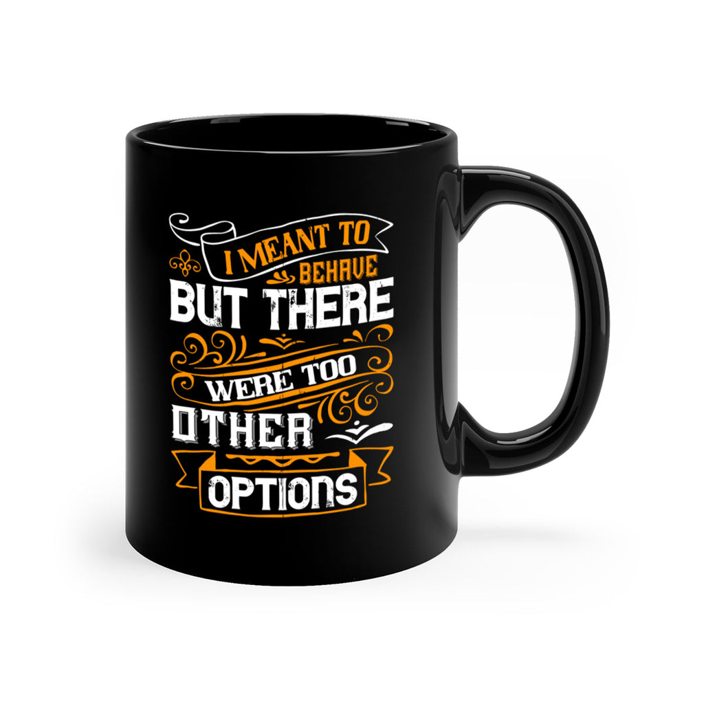 I meant to behave but there were too many other options Style 72#- pig-Mug / Coffee Cup