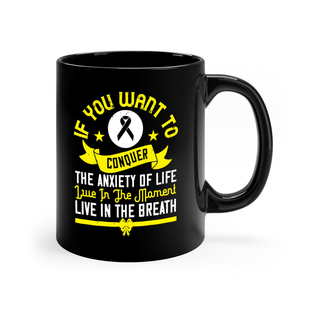 If you want to conquer the anxiety of life live in the moment live in the breath Style 41#- Self awareness-Mug / Coffee Cup