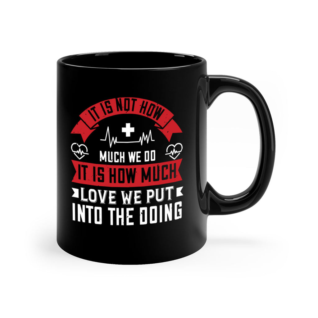 It is not how much we do – it is how much love we put into the doing Style 305#- nurse-Mug / Coffee Cup