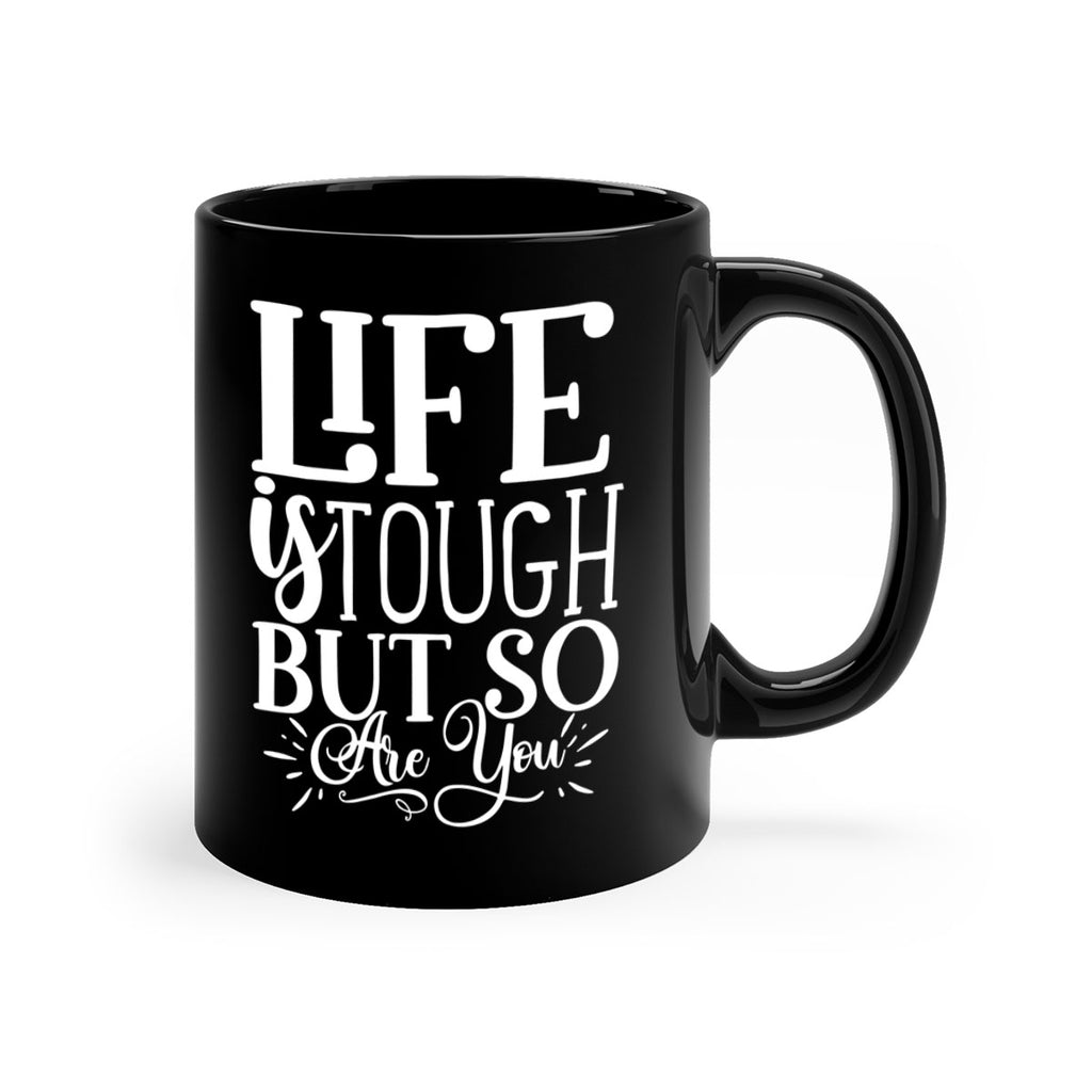 Life is tough but so are you Style 90#- motivation-Mug / Coffee Cup