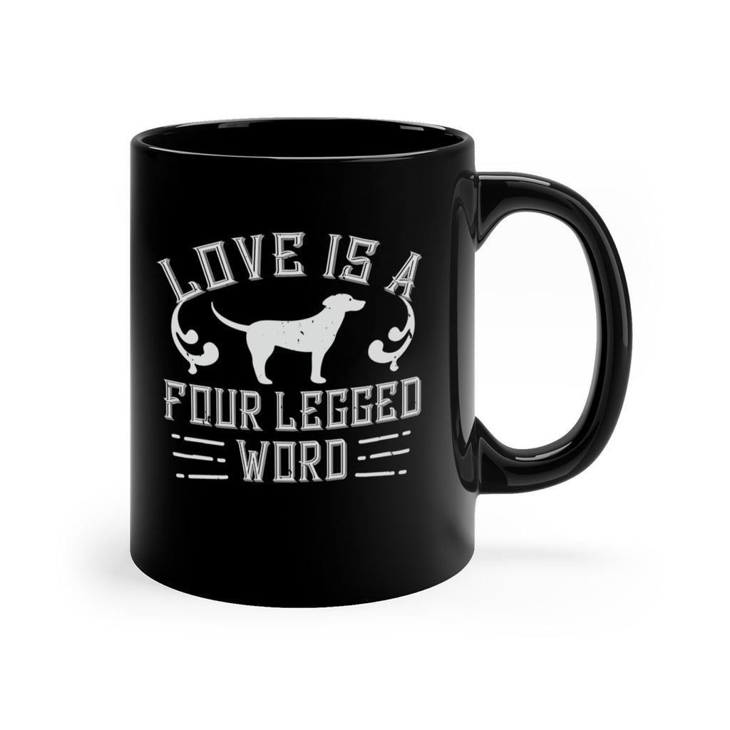 Love Is A Four Legged Word Style 163#- Dog-Mug / Coffee Cup