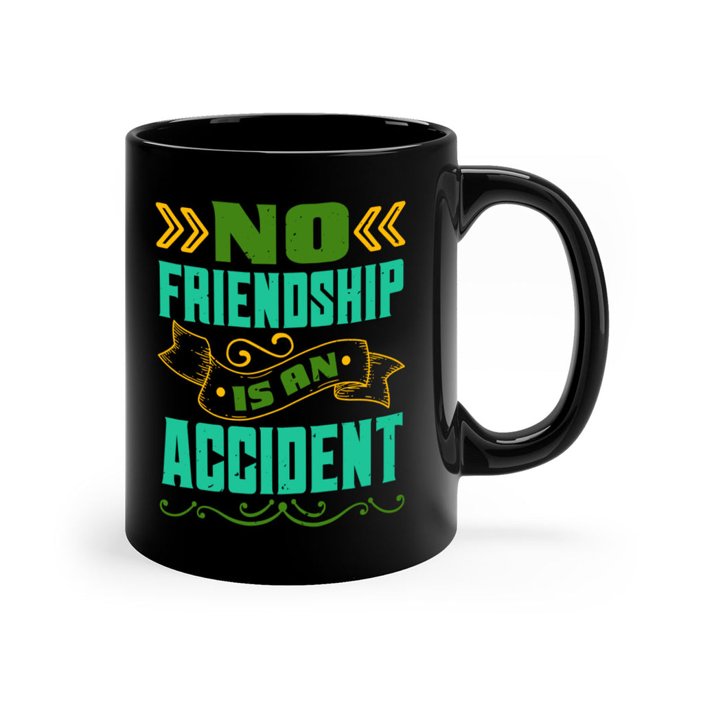 No friendship is an accident Style 78#- best friend-Mug / Coffee Cup