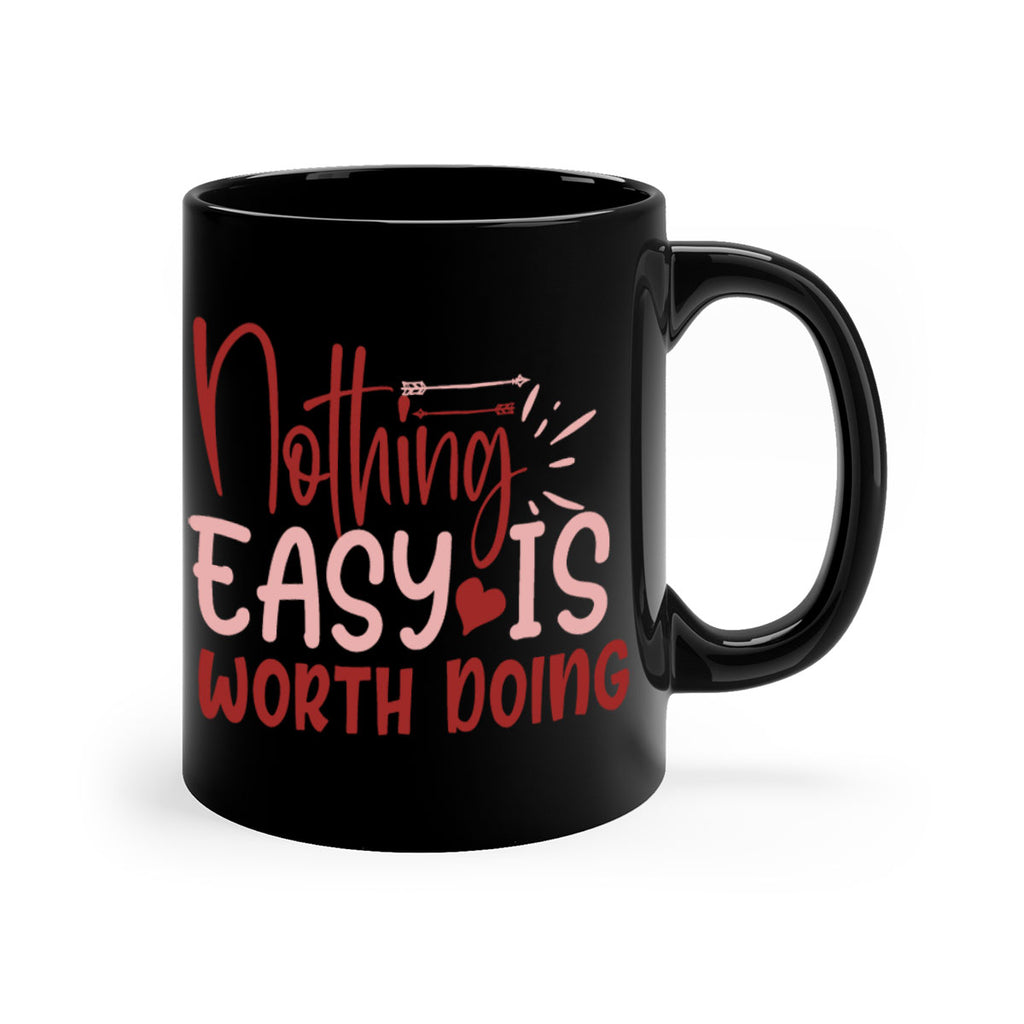 Nothing easy is worth Doing Style 82#- motivation-Mug / Coffee Cup
