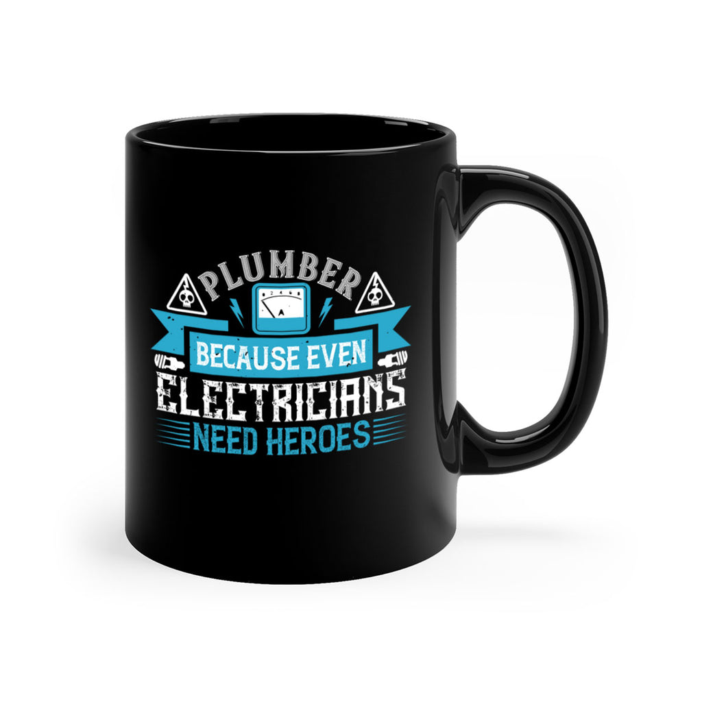 Plumber because even electricians need heroes Style 22#- electrician-Mug / Coffee Cup