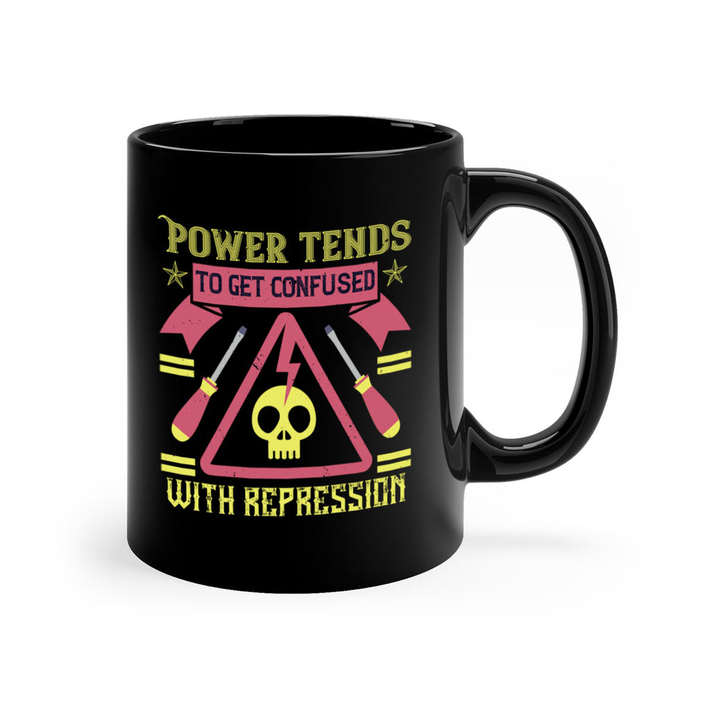 Power tends to get confused with repression Style 17#- electrician-Mug / Coffee Cup