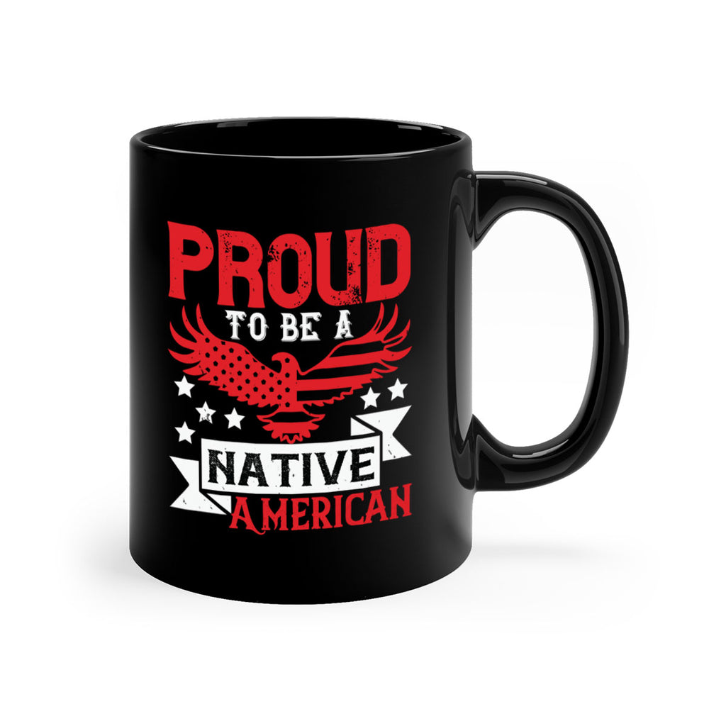 Proud to be a Native American Style 188#- 4th Of July-Mug / Coffee Cup