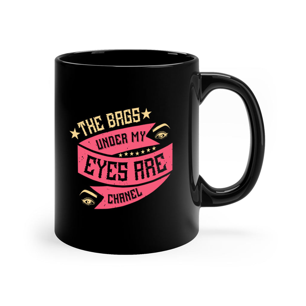 The bags under my eyes are Chanel Style 184#- makeup-Mug / Coffee Cup