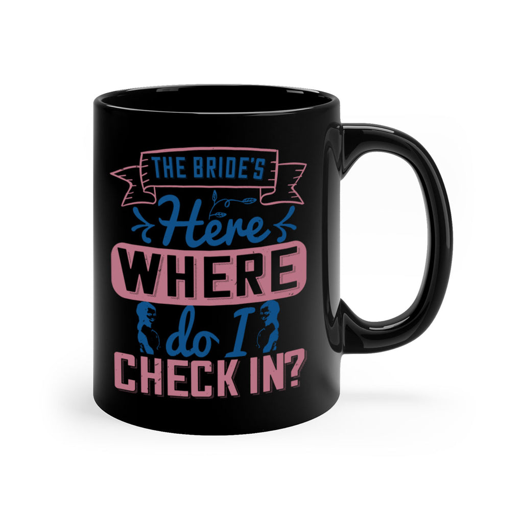 The brides here Where do I check in 32#- bride-Mug / Coffee Cup