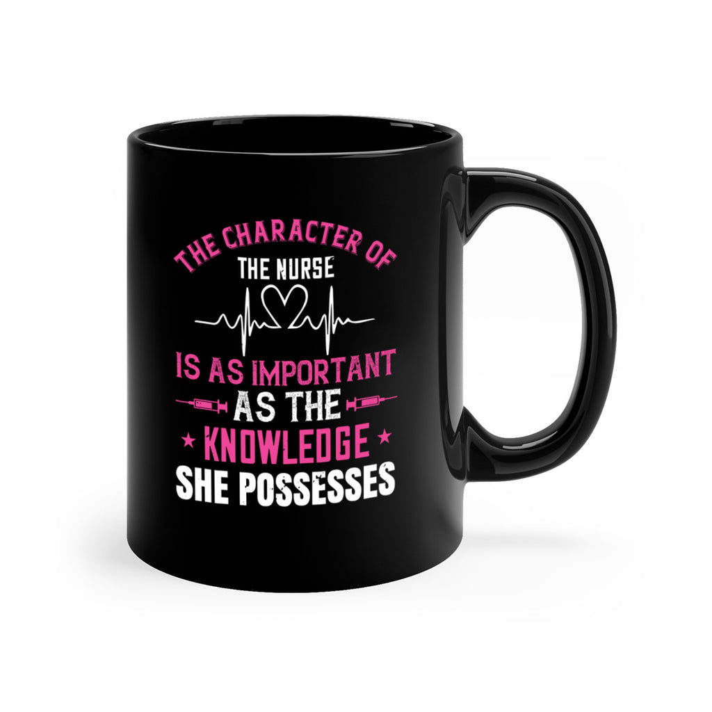 The character of the nurse is as important as the knowledge she possesses Style 262#- nurse-Mug / Coffee Cup