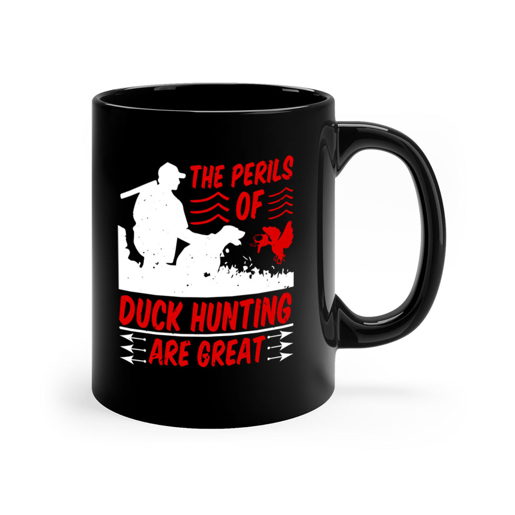 The perils of duck hunting are great Style 14#- duck-Mug / Coffee Cup