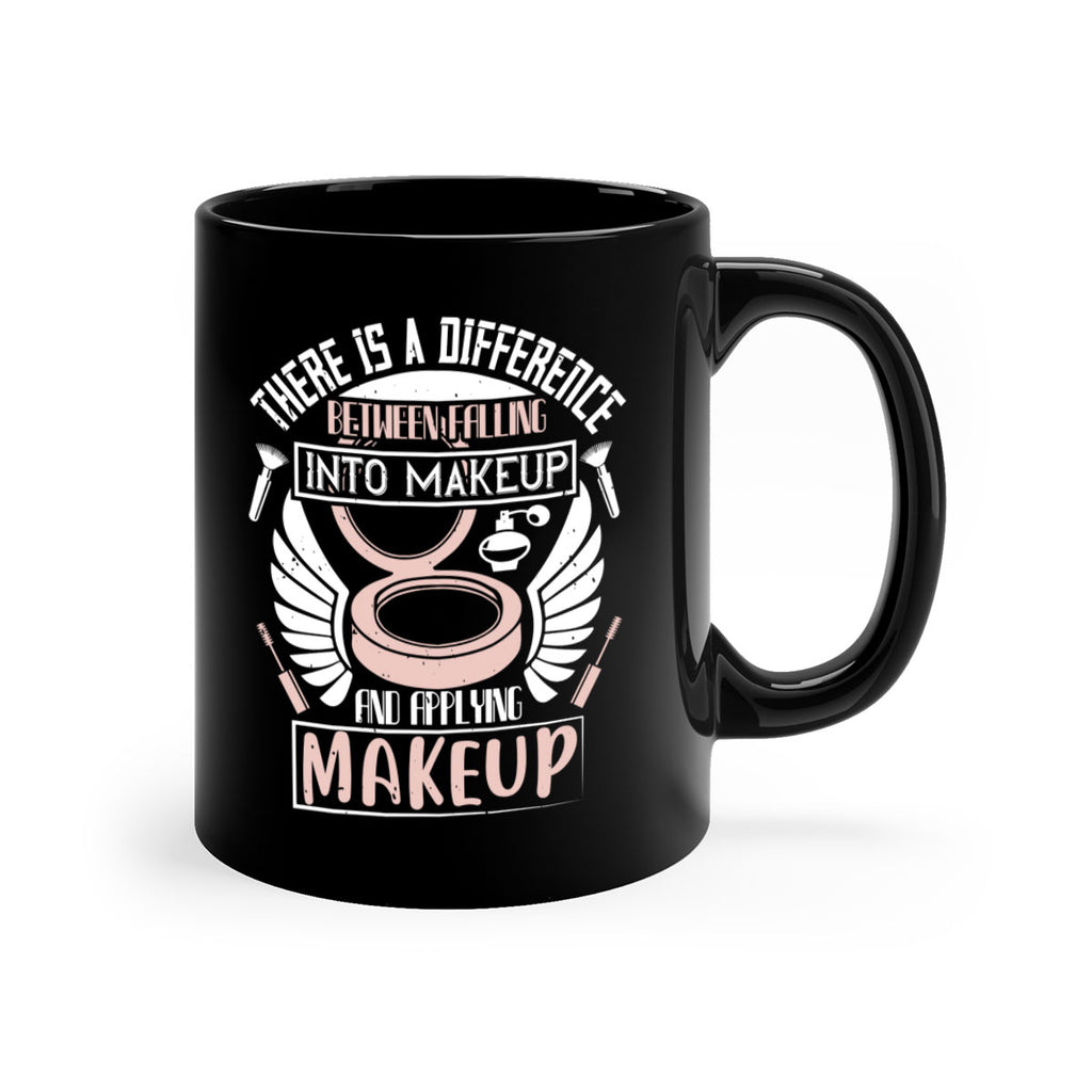 There is a difference between falling into makeup and applying makeup Style 178#- makeup-Mug / Coffee Cup