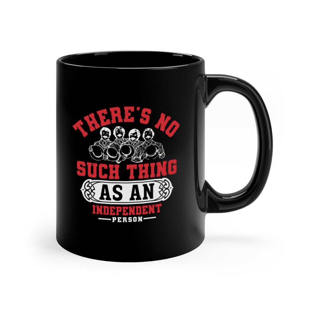 There is no such thing as an independent Style 40#- 4th Of July-Mug / Coffee Cup