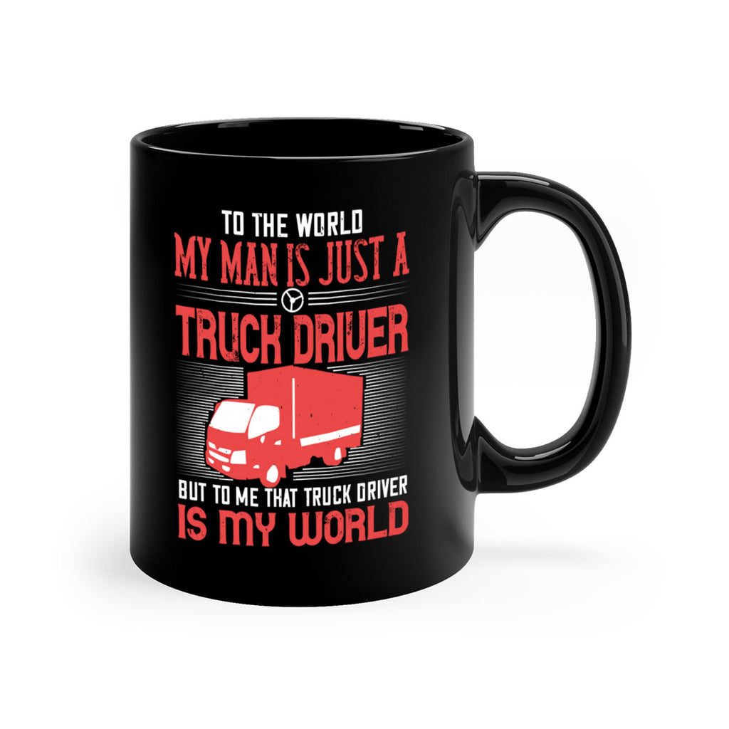 To The World My Man Is Just A Truck z Style 19#- truck driver-Mug / Coffee Cup