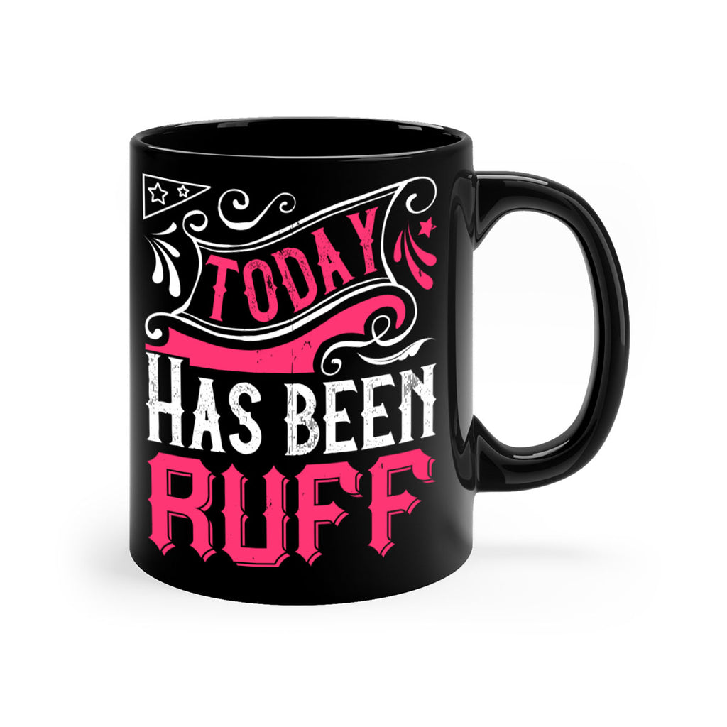 Today Has Been Ruff Style 14#- Dog-Mug / Coffee Cup