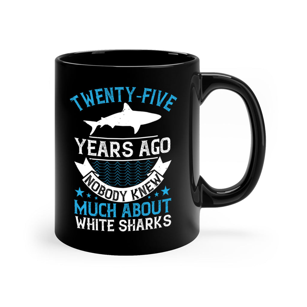 Twentyfive years ago nobody knew much about white sharks Style 10#- Shark-Fish-Mug / Coffee Cup