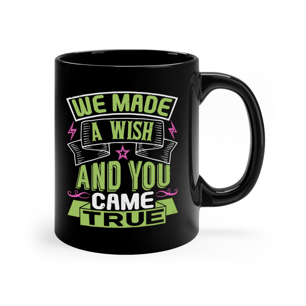 We made a wish and you came true Style 165#- baby2-Mug / Coffee Cup
