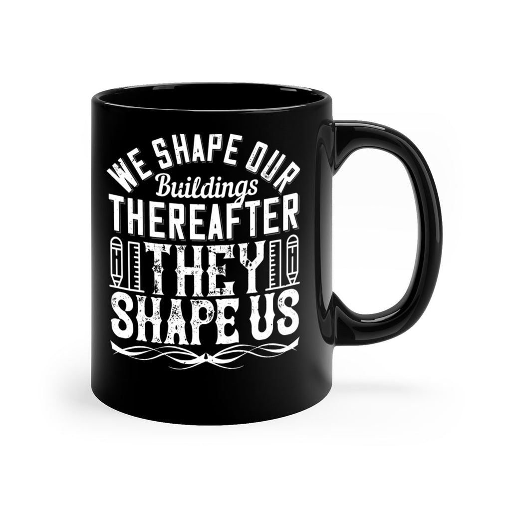 We shape our buildings thereafter they shape us Style 9#- Architect-Mug / Coffee Cup