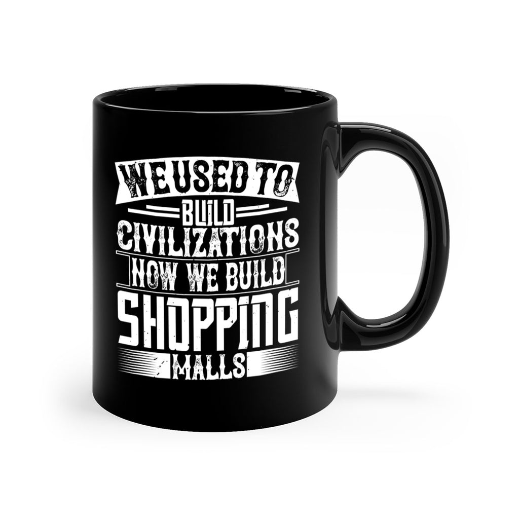 We used to build civilizations Now we build shopping malls Style 8#- Architect-Mug / Coffee Cup