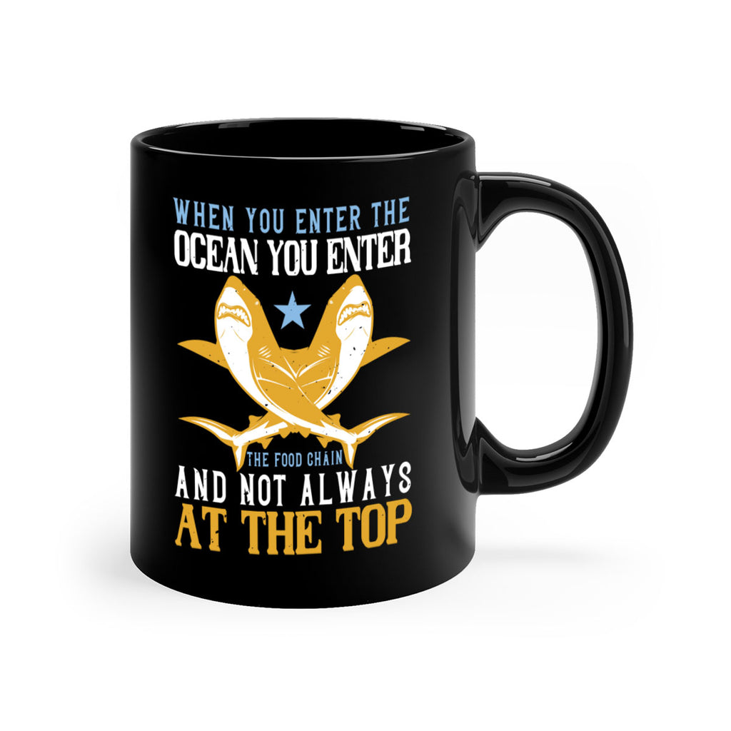 When you enter the ocean you enter the food chain and not always at the top Style 2#- Shark-Fish-Mug / Coffee Cup