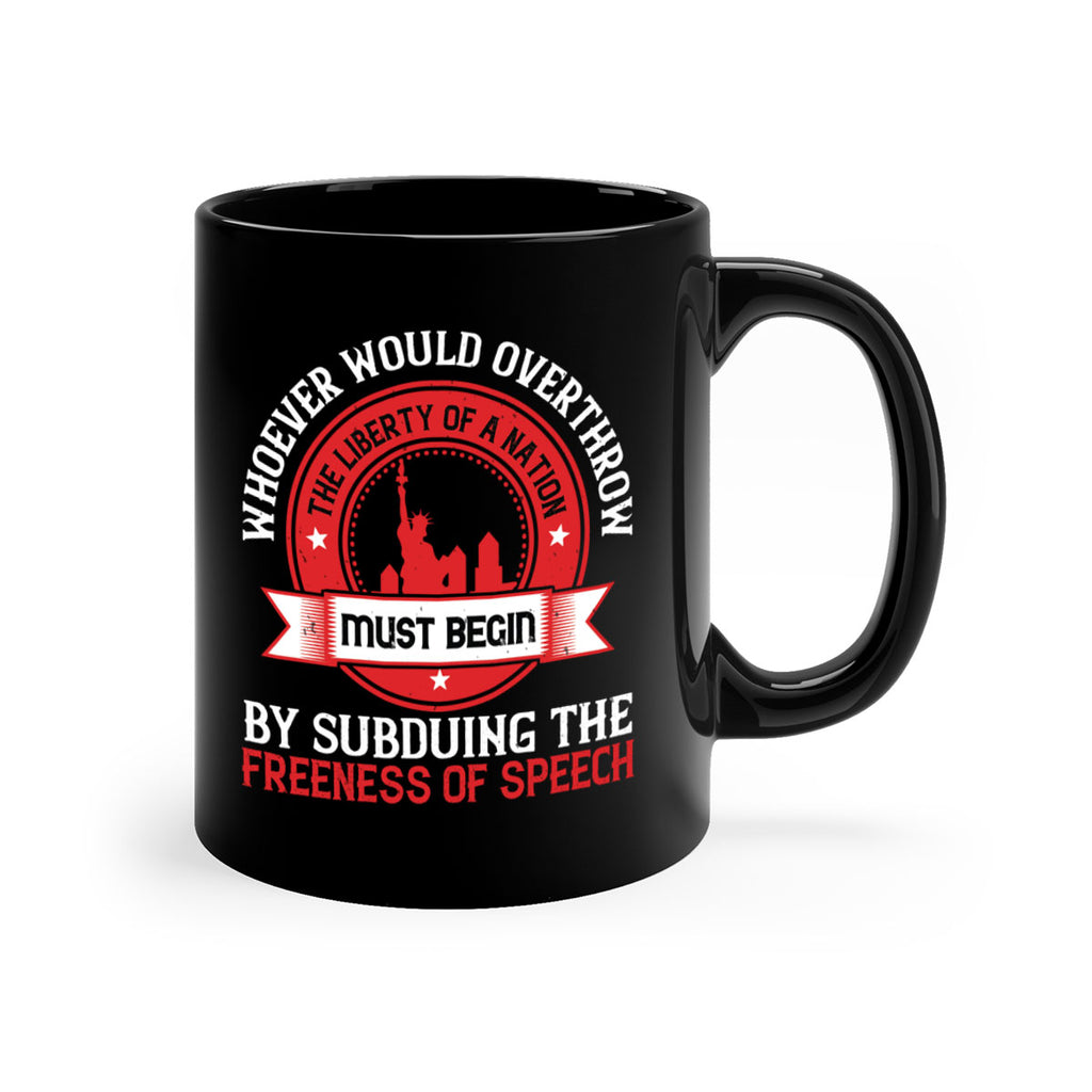Whoever would overthrow the liberty of a nation must begin Style 200#- 4th Of July-Mug / Coffee Cup