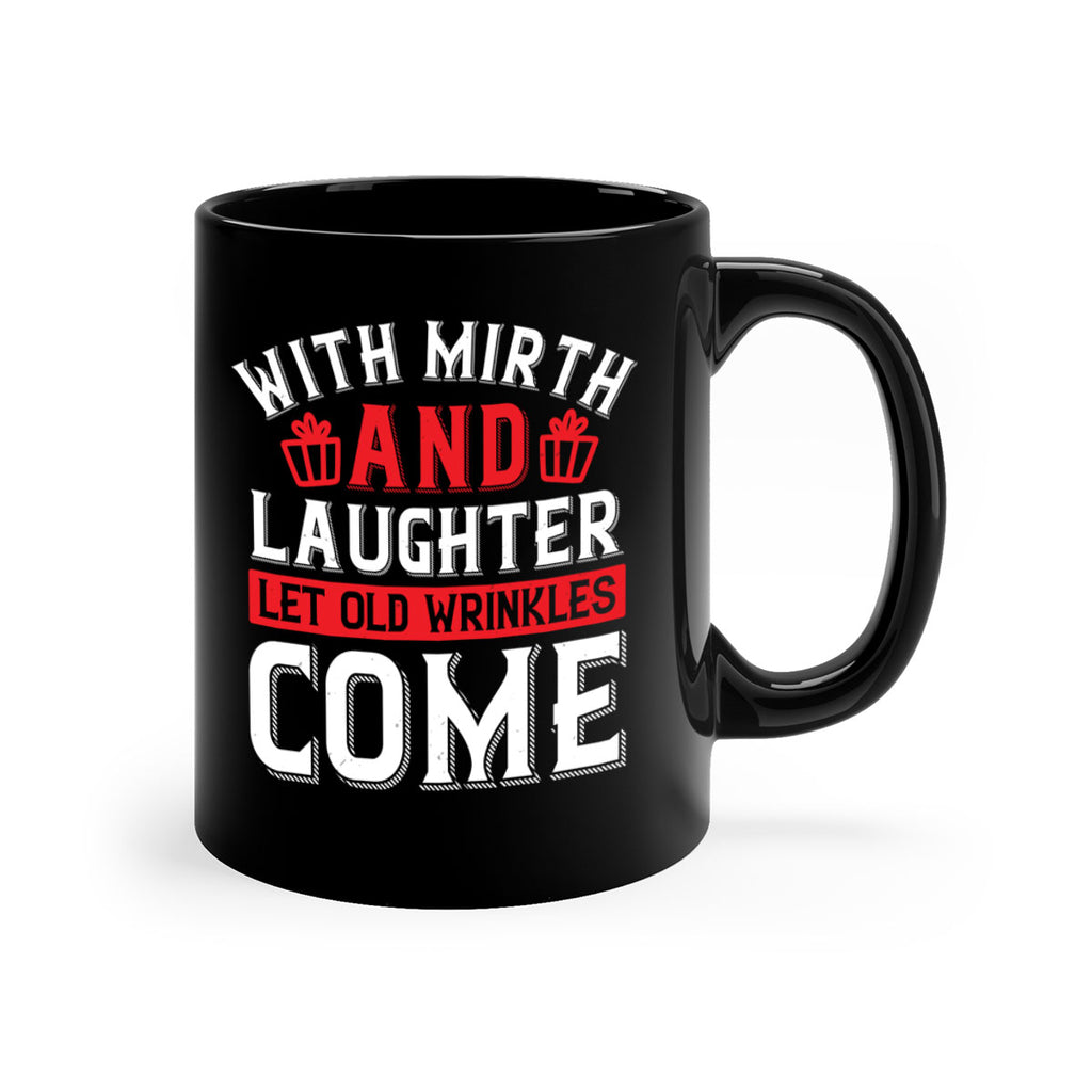 With mirth and laughter let old wrinkles come Style 27#- birthday-Mug / Coffee Cup