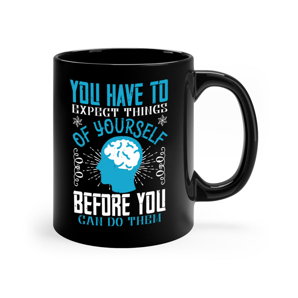 You have to expect things of yourself before you can do them Style 7#- dentist-Mug / Coffee Cup