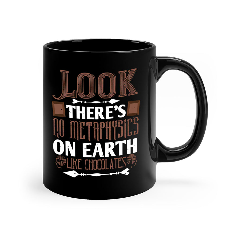 “look theres no metaphysics on earth like chocolates” 5#- chocolate-Mug / Coffee Cup