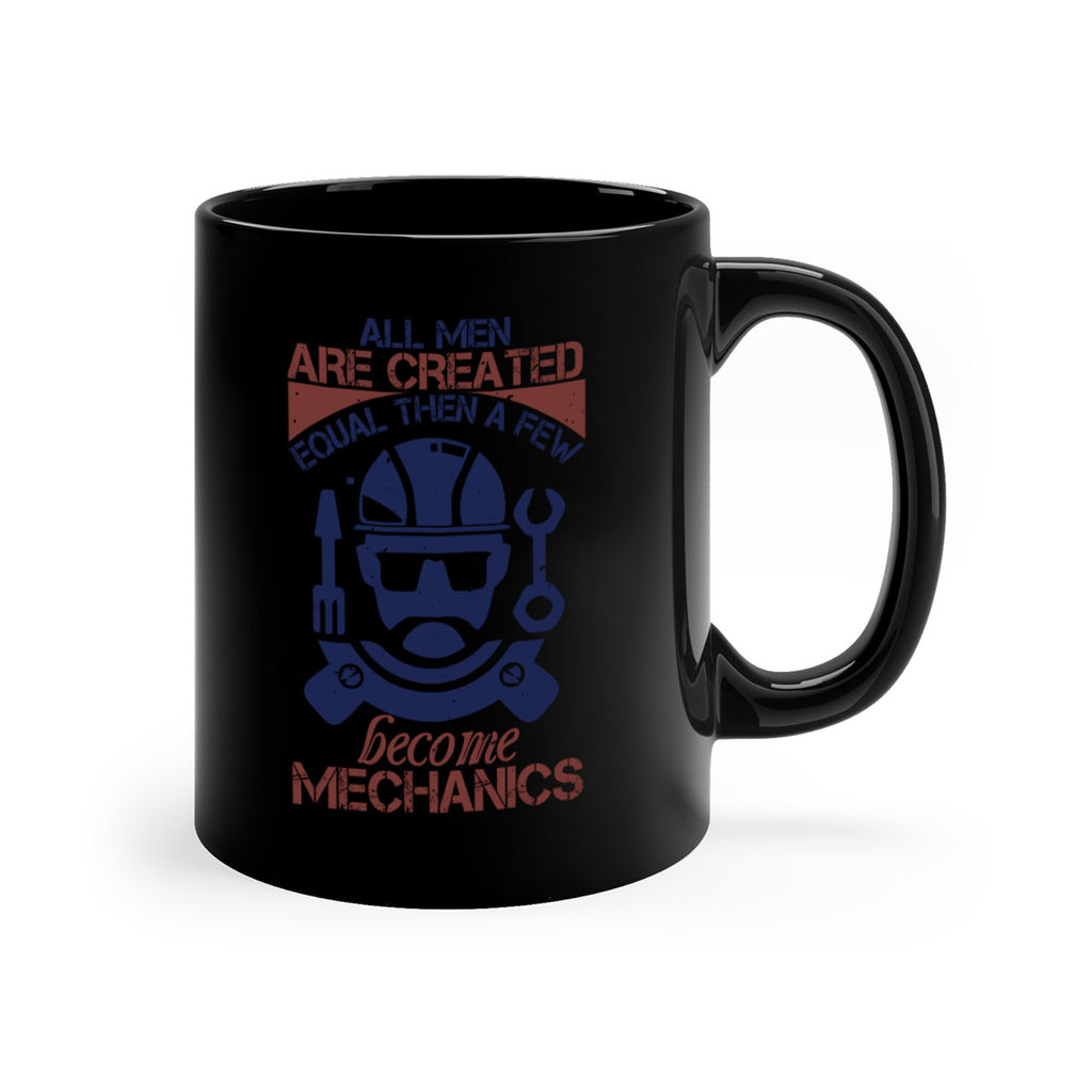 all men are created equal than a few become mechanics Style 50#- engineer-Mug / Coffee Cup
