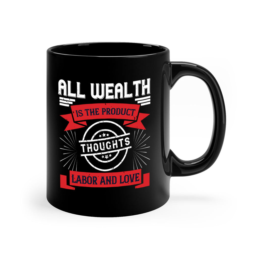 all wealth is the product of thoughts labor and love 45#- labor day-Mug / Coffee Cup