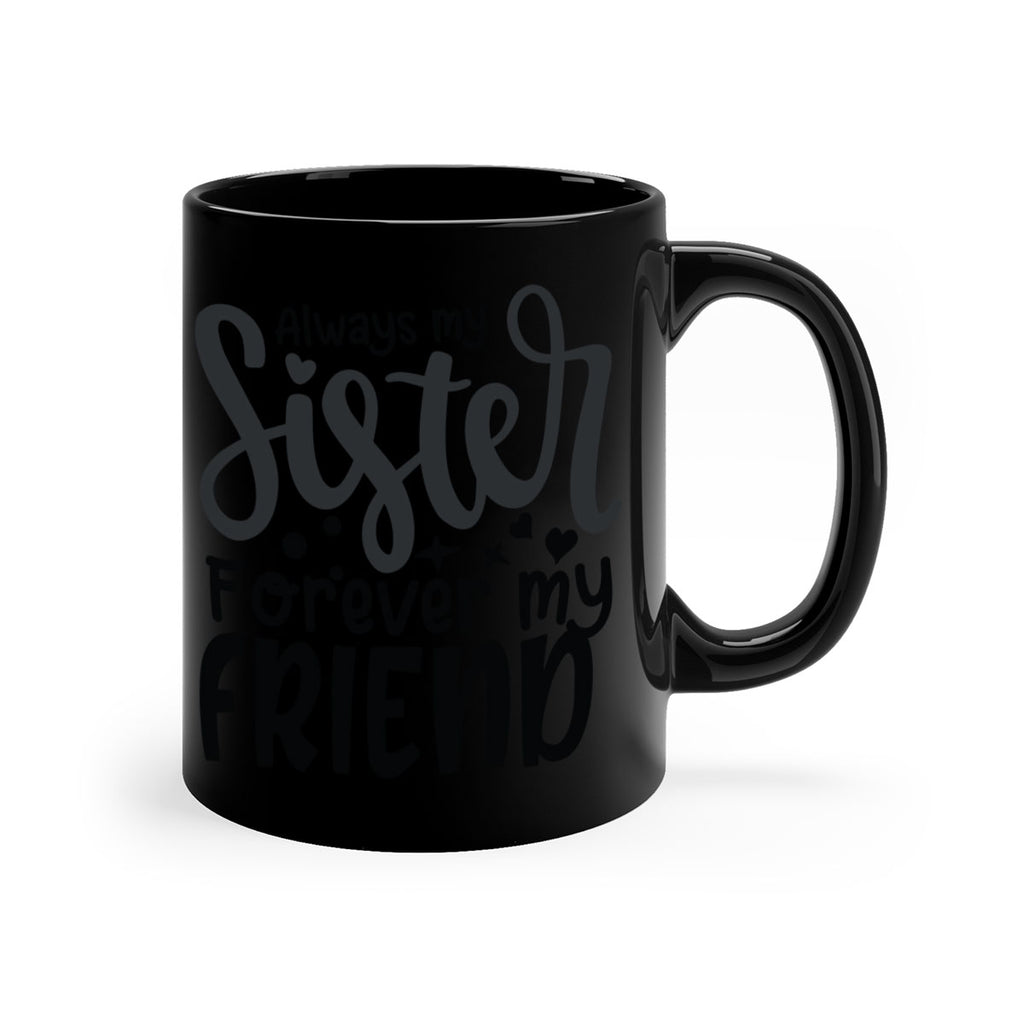 always my sister forever my friend 73#- sister-Mug / Coffee Cup