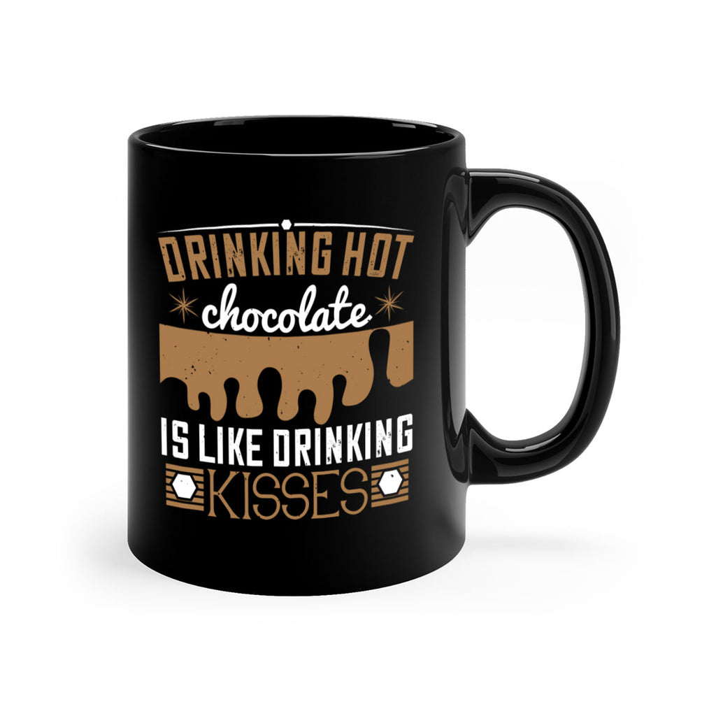 drinking hot chocolate is like drinking kisses 41#- chocolate-Mug / Coffee Cup
