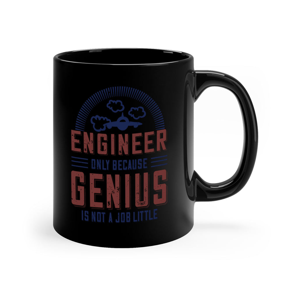 engineer only because genius is not a job little Style 63#- engineer-Mug / Coffee Cup